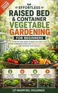 Effortless Raised Bed & Container Vegetable Gardening for Beginners (Digital Ebook)